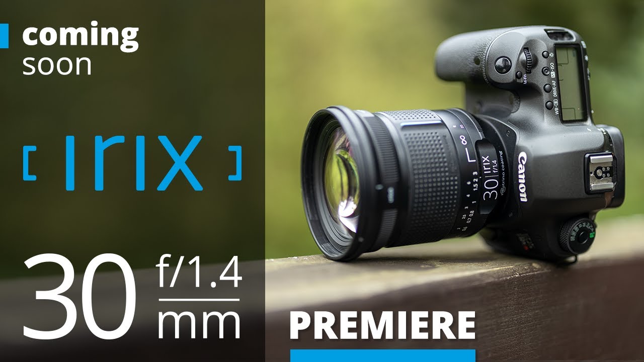 New Irix 30mm f/1.4 lens - Premiere