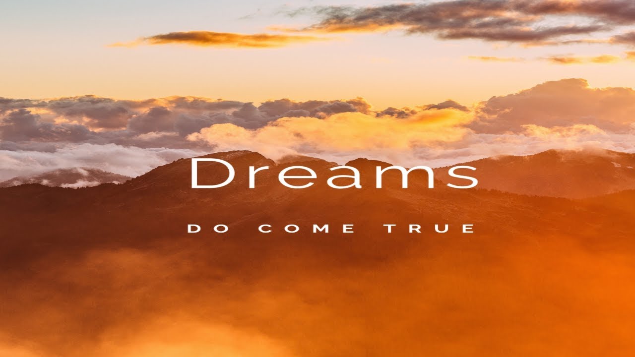Dreams Do Come True - YouTube