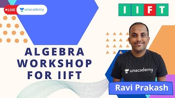 Algebra Workshop for IIFT | Ravi Prakash | Unacademy CATalyst