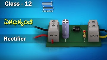 ఏకధిక్కరిణి - Rectifier | Semiconductor electronics | Physics Telugu | Class 12 | Inter 2nd Year