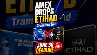 AMEX Drops Etihad Guest Transfers 🚨 June 30 Deadline!