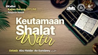 Keutamaan Shalat Witir - Ustadz Abu Haidar as-Sundawy حفظه الله