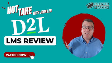 D2L Brightspace LMS Review - Hot Take with John Leh - Talented Learning