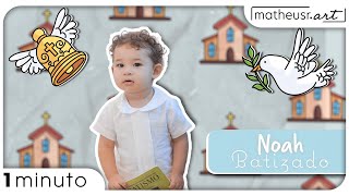 Noah | Batizado | 1 MINUTO | produzido por @matheusr.art