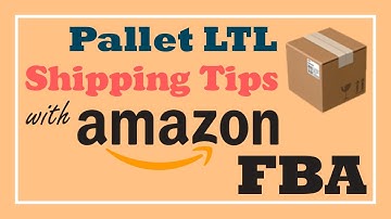 Pallet LTL Shipping Tips with Amazon FBA - How to Avoid Common Mistakes