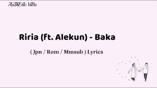 Riria (ft. Alekun) - Baka (Jpn/Rom/Mmsub) Lyrics