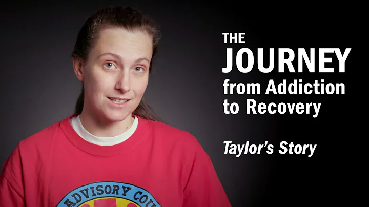 THE JOURNEY From Addiction to Recovery - Taylor's Story