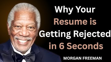 Why Your Resume is Getting Rejected in 6 Seconds || MORGAN FREEMAN THE BEST MOTIVATIONAL SPEECH