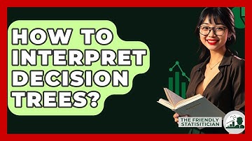 How To Interpret Decision Trees? - The Friendly Statistician