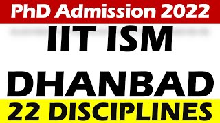 iit phd admission 2022 || IIT ISM DHANBAD || 22 disciplines | complete info | Last date - 17/10/2022