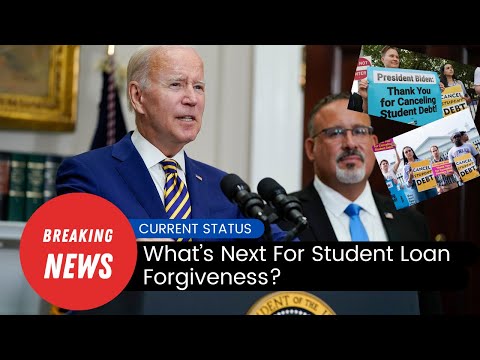 What’s Next For Student Loan Forgiveness? - Current Status of Loan Forgiveness