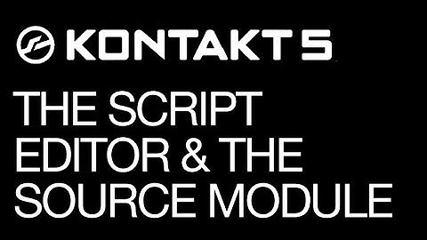 Kontakt - Feature Review - pt 11 - The Script Editor & The Source Module - How To Tutorial