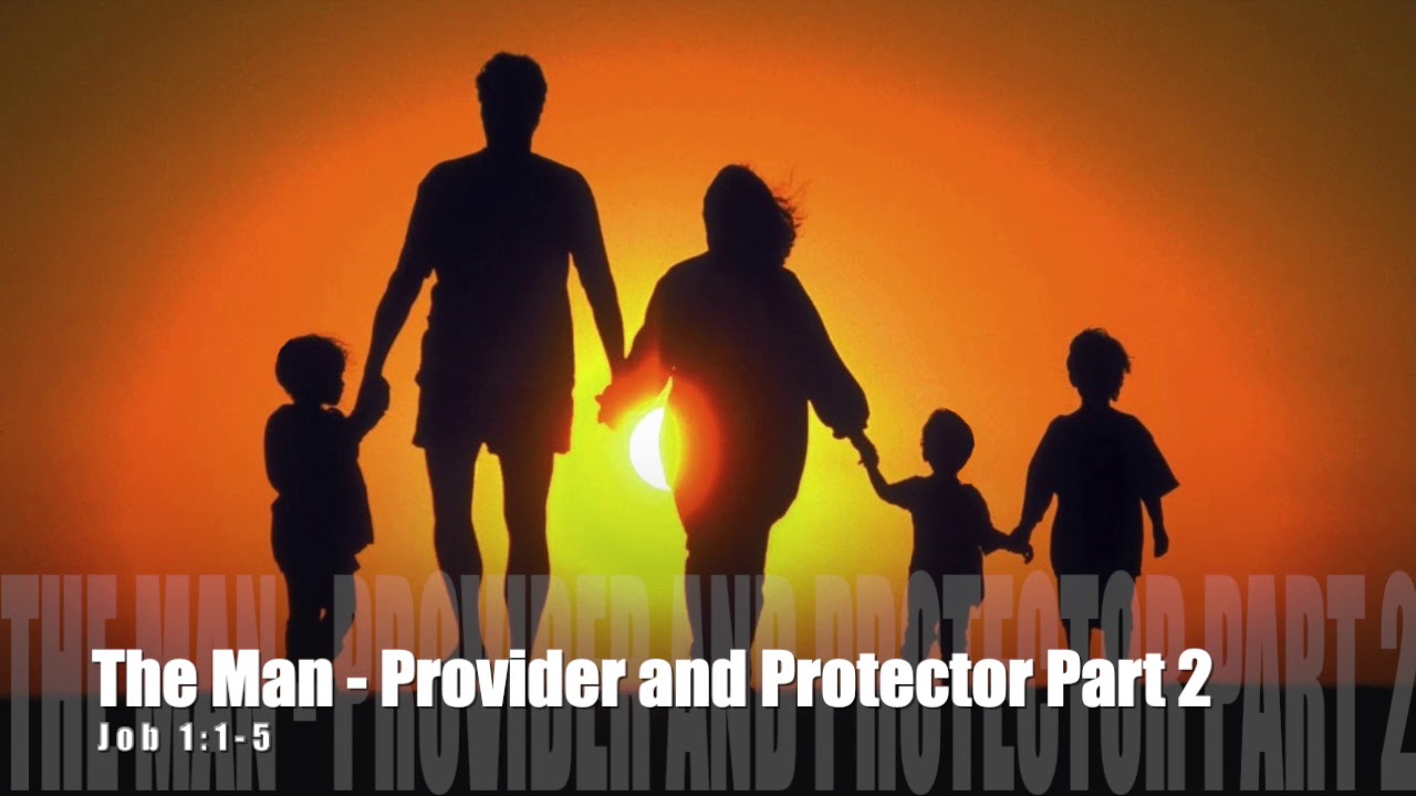 The Man: Provider and Protector Part 2 Job 1:1-5 Pastor Dia Moodley Spirit of Life Church The Man: Provider and Protector Part 2 Job 1:1-5 Pastor Dia Moodley Spirit of Life Church