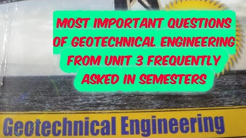 Most important questions of geotech unit 3, frequently ask in semesters