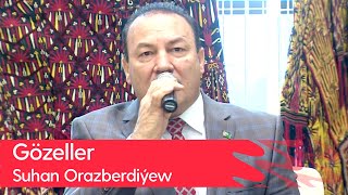 Suhan Orazberdiyew - Gozeller | 2023