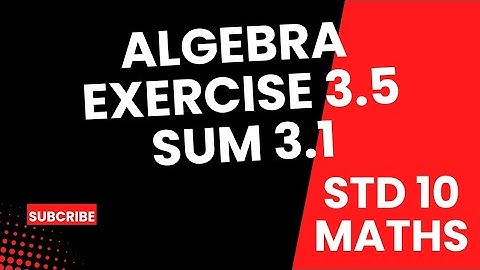 Std 10 maths chapter 3 Algebra Exercise 3.5 sum 3.1