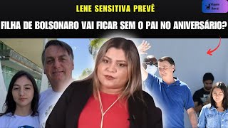 LENE SENSITIVA FAZ ALERTA SÉRIO SOBRE BOLSONARO E O ANIVERSÁRIO DE SUA FILHA!