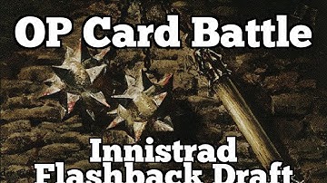 OP Card Battle | Innistrad Flashback Draft