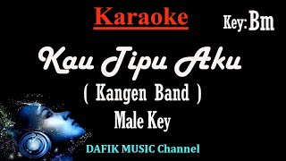 Kau Tipu Aku (Karaoke) Kangen Band/ Nada Pria/ Cowok/ Male Key Bm Original Key