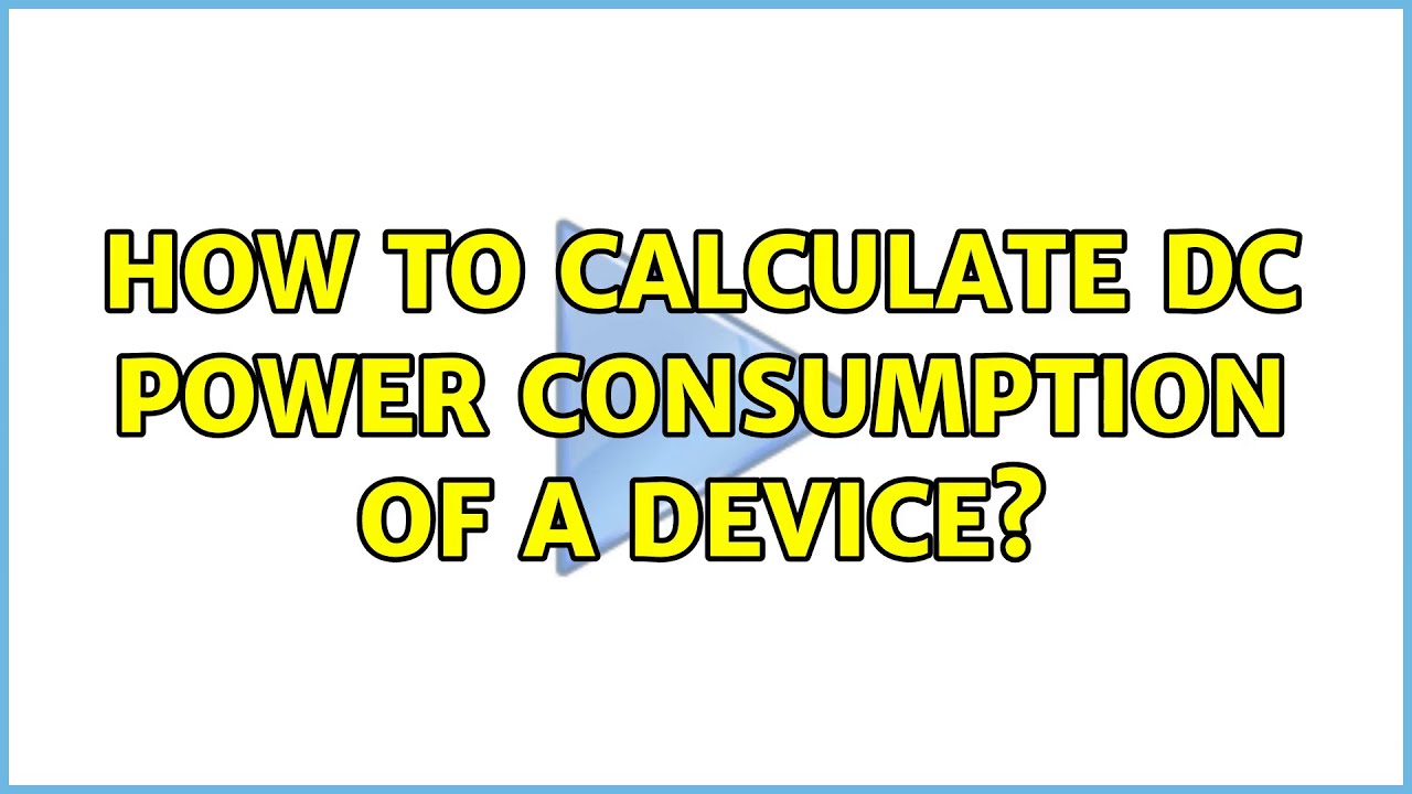 How to calculate DC power consumption of a device? (2 Solutions ...