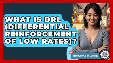 What Is DRL (Differential Reinforcement Of Low Rates)? - Special Education Learning