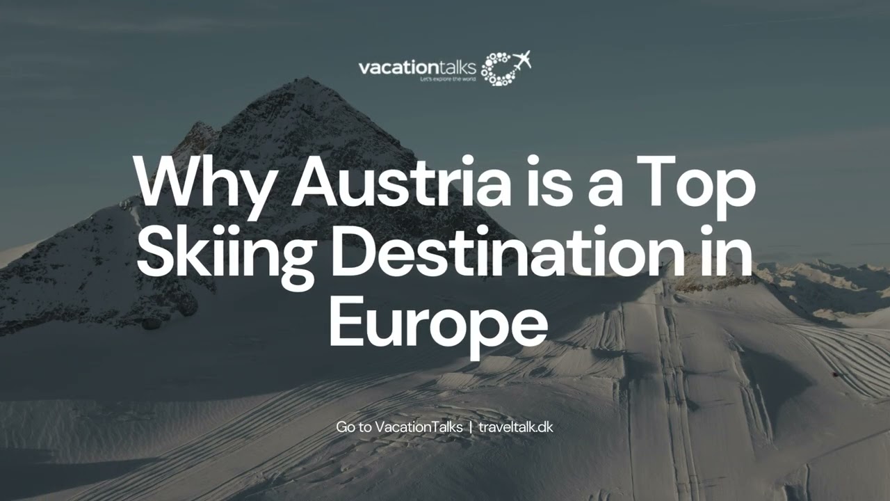 Intro to the ski holiday in Austria 2024 25