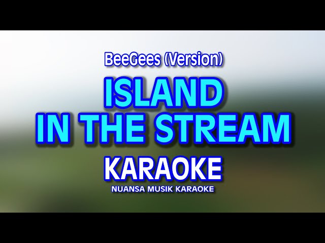 ISLAND IN THE STREAM KARAOKE (Bee Gees Version), @nuansamusikkaraoke class=