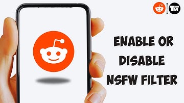 How To Enable or Disable NSFW Filter On Reddit
