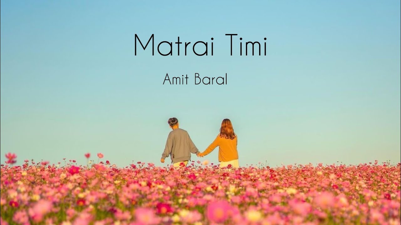 Matrai Timi - Amit Baral || Official Lyrical Video || Nepali song 2025||