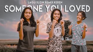 DJ  SOMEONE YOU LOVED KEREN REMIX TERBARU 2020
