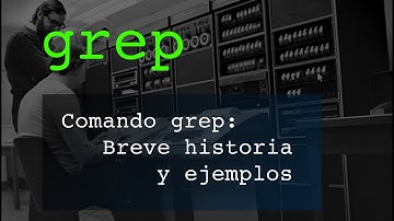 Comando grep: Breve historia y ejemplos