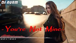 DJ AURM - "You're Not Mine" //Original Mix//