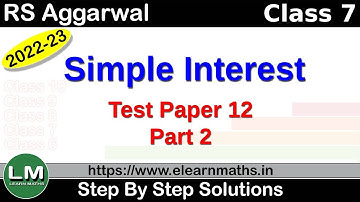 Simple Interest | Class 7 Chapter 12 Test Paper 12 Part 2 | RS Aggarwal | Learn Maths