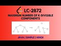Maximum Number of K Divisible Components Leetcode 2872 Java Hindi