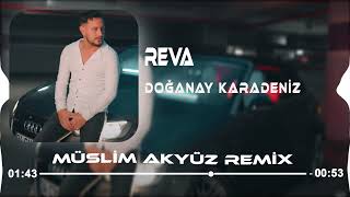 Doğanay Karadeniz - Reva ( Müslim Akyüz Remix )