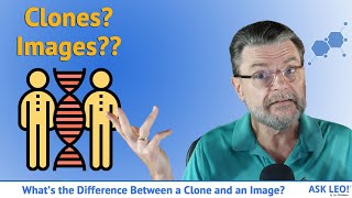 What's the Difference Between a Clone and an Image?