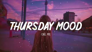 Thursday Mood ~ Chill Vibes ~ English songs music mix