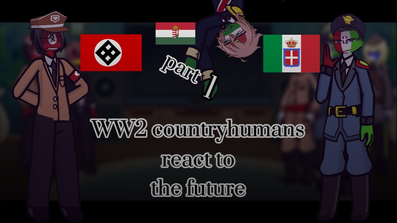 WWII countryhumans react to the Future |part 1/?|