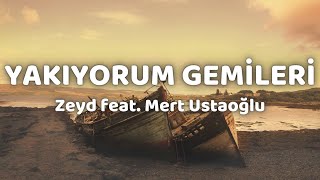 (lyrics) Zeyd feat. Mert Ustaoğlu - Yakıyorum Gemileri şarkı sözleri Resimi