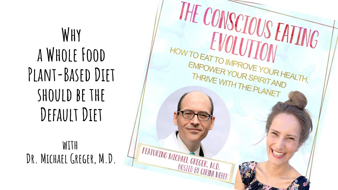 Whole Food Plant-Based Diet The Default Diet?! w/ Dr. Michael Greger