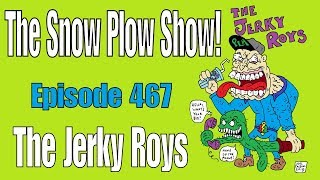 The Snow Plow Show Episode 467 - The Jerky Roys