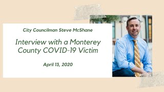 Salinas City Councilman Steve McShane- Interview with Monterey County Covid-19 Victim