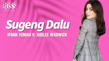SUGENG DALU - DENNY CAKNAN | IPANK YUNIAR ft. JODILEE WARWICK (LIRIK LAGU)
