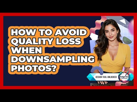 How To Avoid Quality Loss When Downsampling Photos?