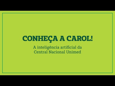 Conheça a Carol! A inteligência artificial da Central Nacional Unimed