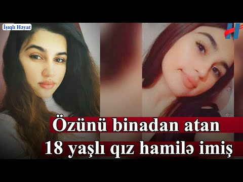 Özünü bınadan atan 18 yaşlı qız hamılə imiş