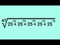 Do not calculate the powers of 25 | A Root of a sum of equal numbers |