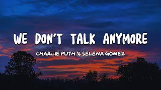 We Don't Talk Anymore - Charlie Puth % Selena Gomez | Lyrics