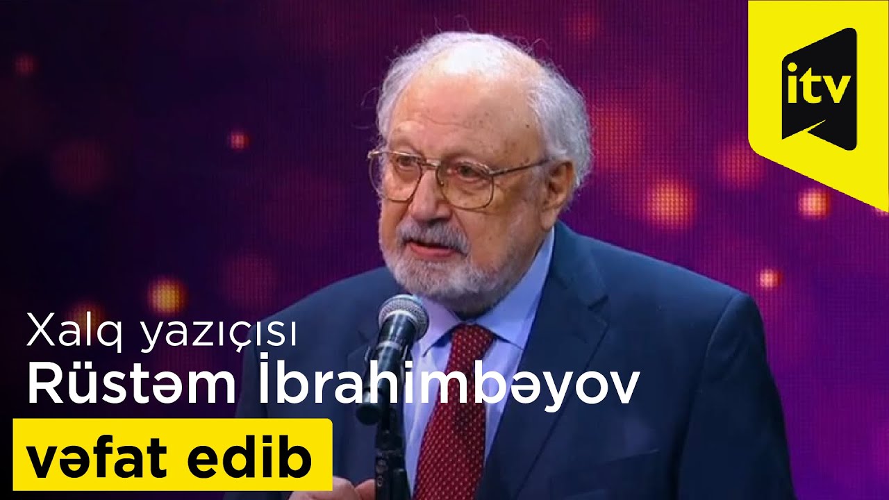 Xalq yazıçısı Rüstəm İbrahimbəyov vəfat edib