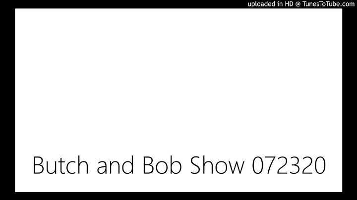 Butch and Bob Show 072320
